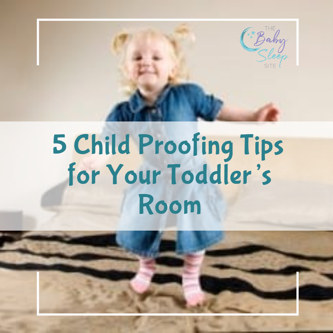 5 Child Proofing Tips for Your Toddler’s Room