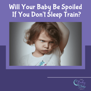 Will Your Baby Be Spoiled If You Don't Sleep Train