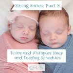 Sibling Series, Part 3: How To Maintain Twins and Multiples Sleep and Feeding Schedules