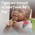 A Solid Foods Feeding Schedule: Types and Amounts of Solid Foods By Age