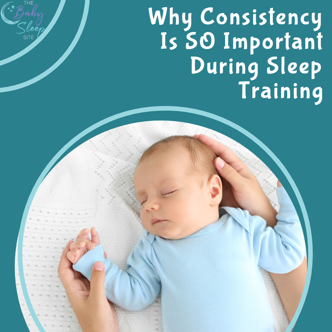 Why Consistency Is So Important During Sleep Training
