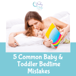 5 Common Baby and Toddler Bedtime Mistakes