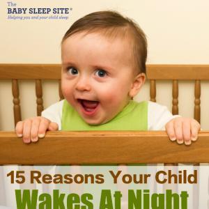 15 Reasons Your Baby or Toddler Wakes Or Is Waking At Night