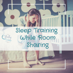 Sleep Training While Room-Sharing