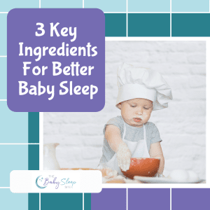3 Key Ingredients For Better Baby and Toddler Sleep