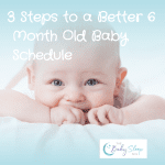 3 Steps To A Better 6 Month Old Baby Schedule