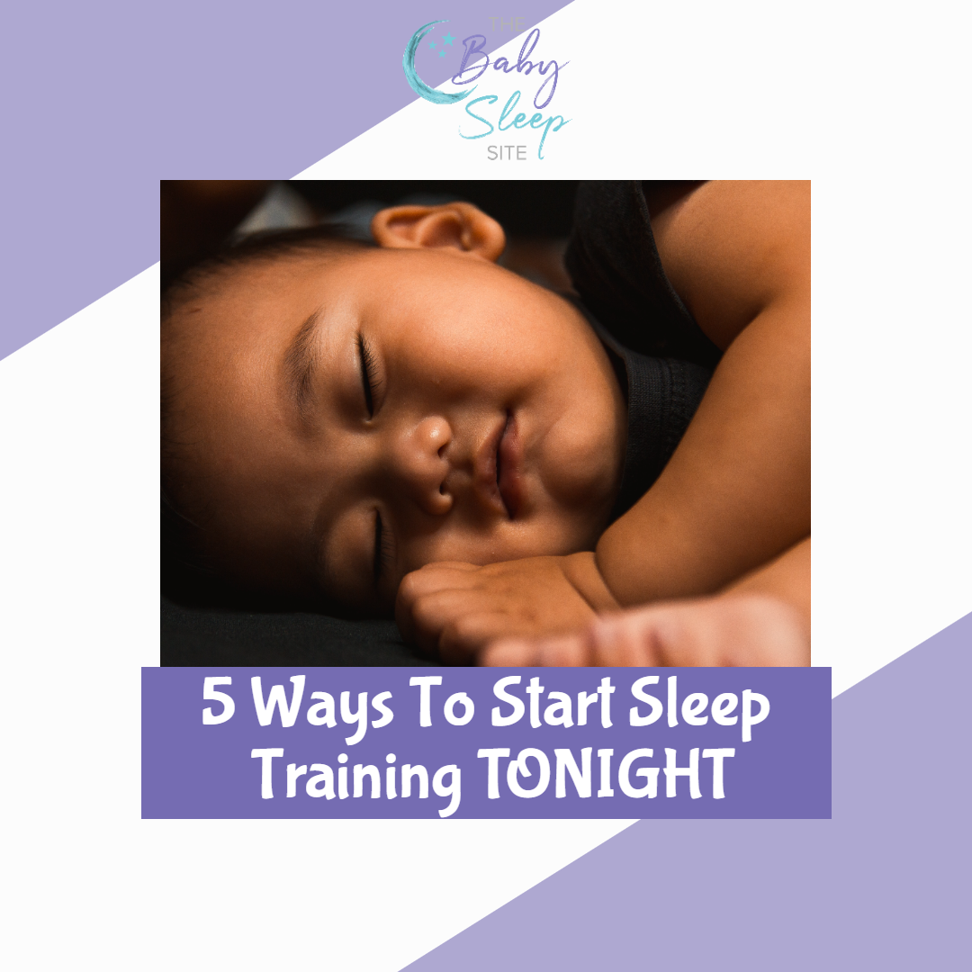 5 Ways To Start Sleep Training TONIGHT.