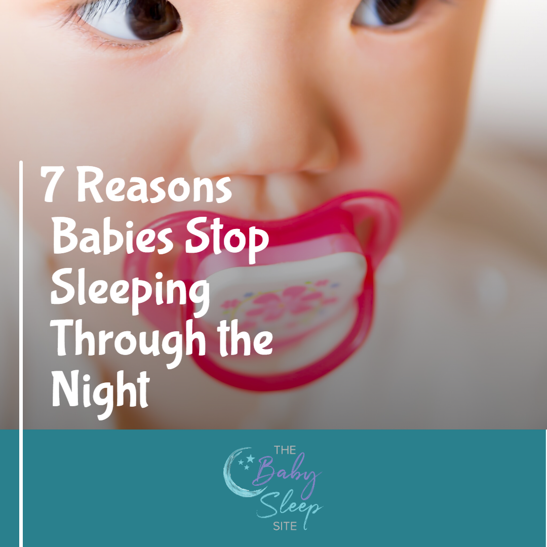 7 reasons babies stop sleeping through the night
