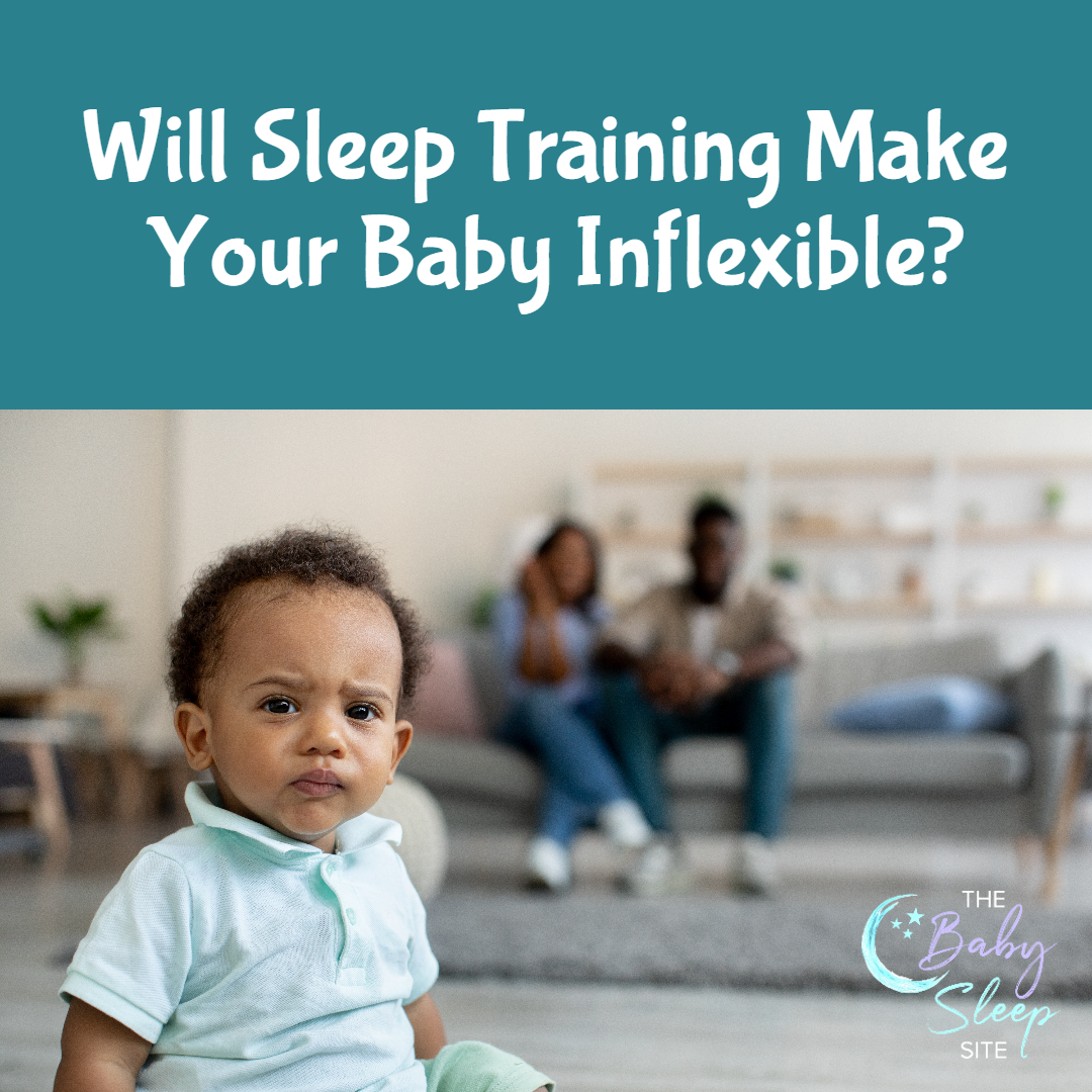 Will Sleep Training Make Your Baby Inflexible?