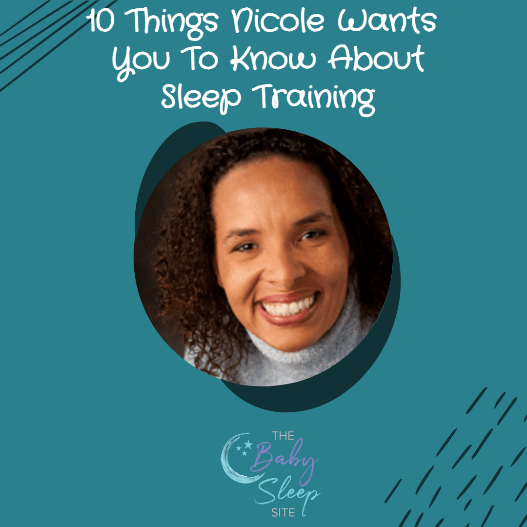 10 Things Nicole Wants You To Know About Sleep Training