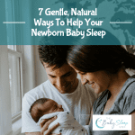 7 Gentle, Natural Ways To Help Your Newborn Baby Sleep Better