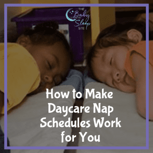 2 Quick Tips For Making Tough Daycare Nap Schedules Work