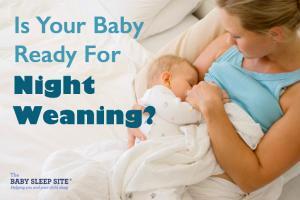 Night Weaning: Is Your Baby Ready For Night Weaning?