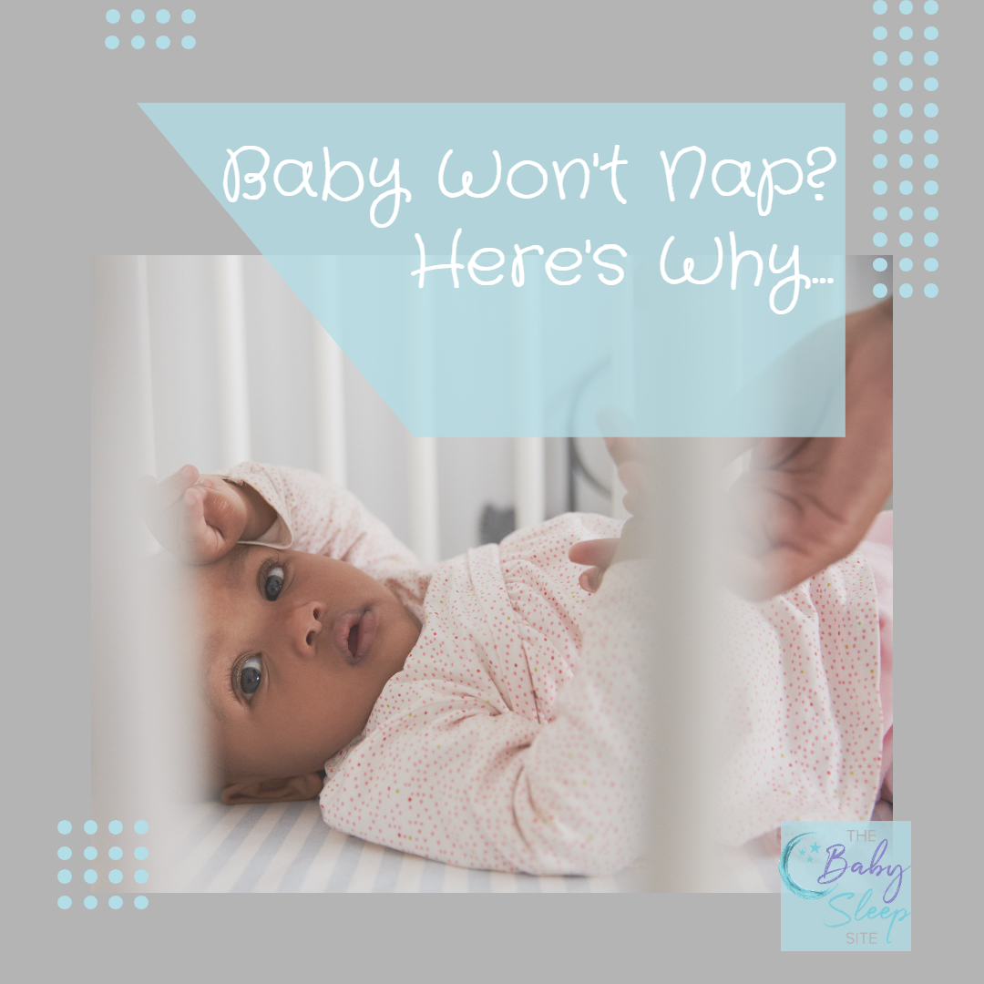 Baby Won't Nap? Here's Why...