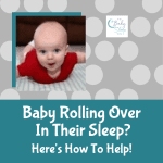 Baby Rolling Over In Sleep? Here's How To Help.