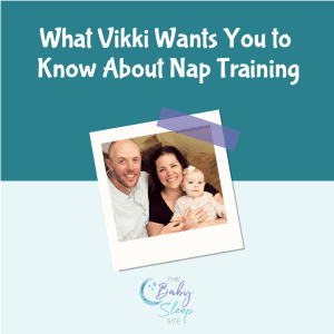What Vikki Wants You to Know About Nap Training