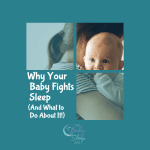 Why Your Baby Fights Sleep And What to Do About It