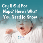 Cry it out for naps? Here's what you need to know.
