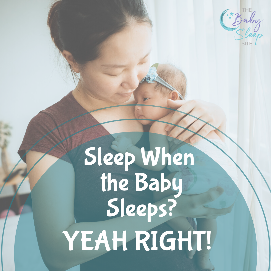 Sleep When the Baby Sleeps? Yeah Right!