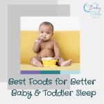 Best Foods To Promote Better Baby and Toddler Sleep