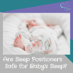 Are Sleep Positioners Safe for Baby's Sleep