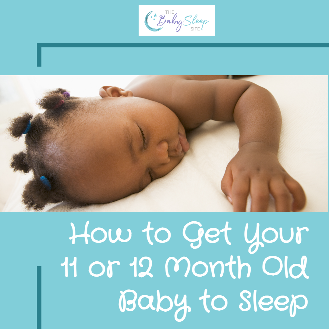 How To Get My 11 or 12 Month Old To Sleep
