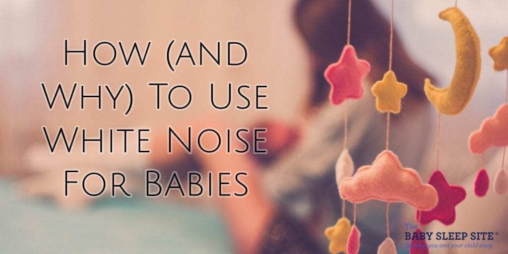 How (and Why) To Use White Noise For Babies