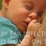 Baby Ear Infections and Impact on Sleep