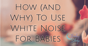 How and Why to Use White Noise for Babies