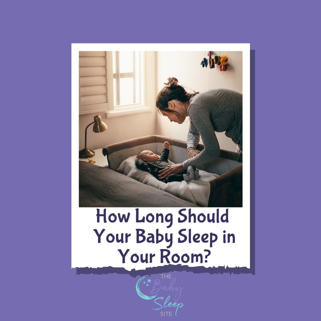 How Long Should Baby Sleep in Your Room?