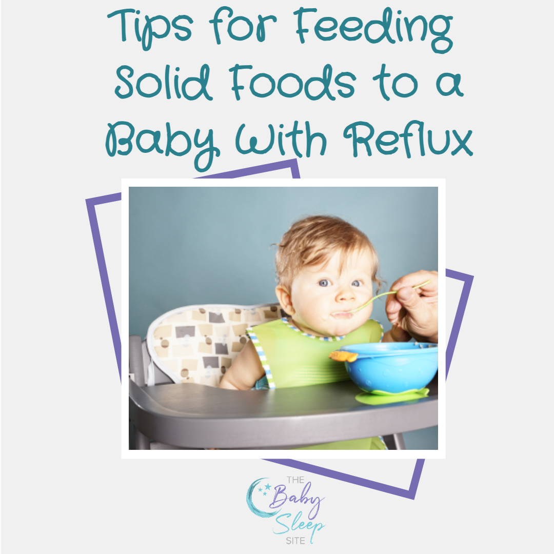 Feeding Solid Foods To A Baby With Reflux: 5 Tips