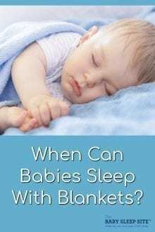 When Can Babies Sleep With Blankets?