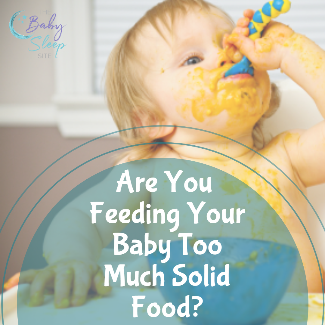 Are You Feeding Your Baby Too Much Solid Food?