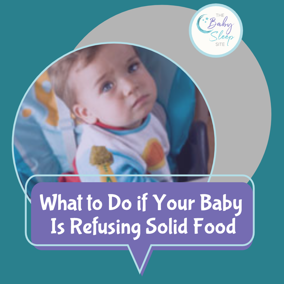 What To Do If Your Baby Is Refusing Solid Food