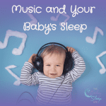 Benefits of Music For Your Baby's Sleep