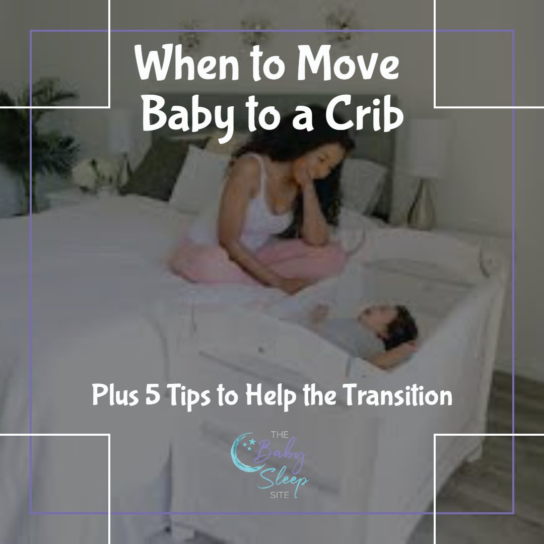 When to Move Baby to a Crib and 5 Tips How to Transition