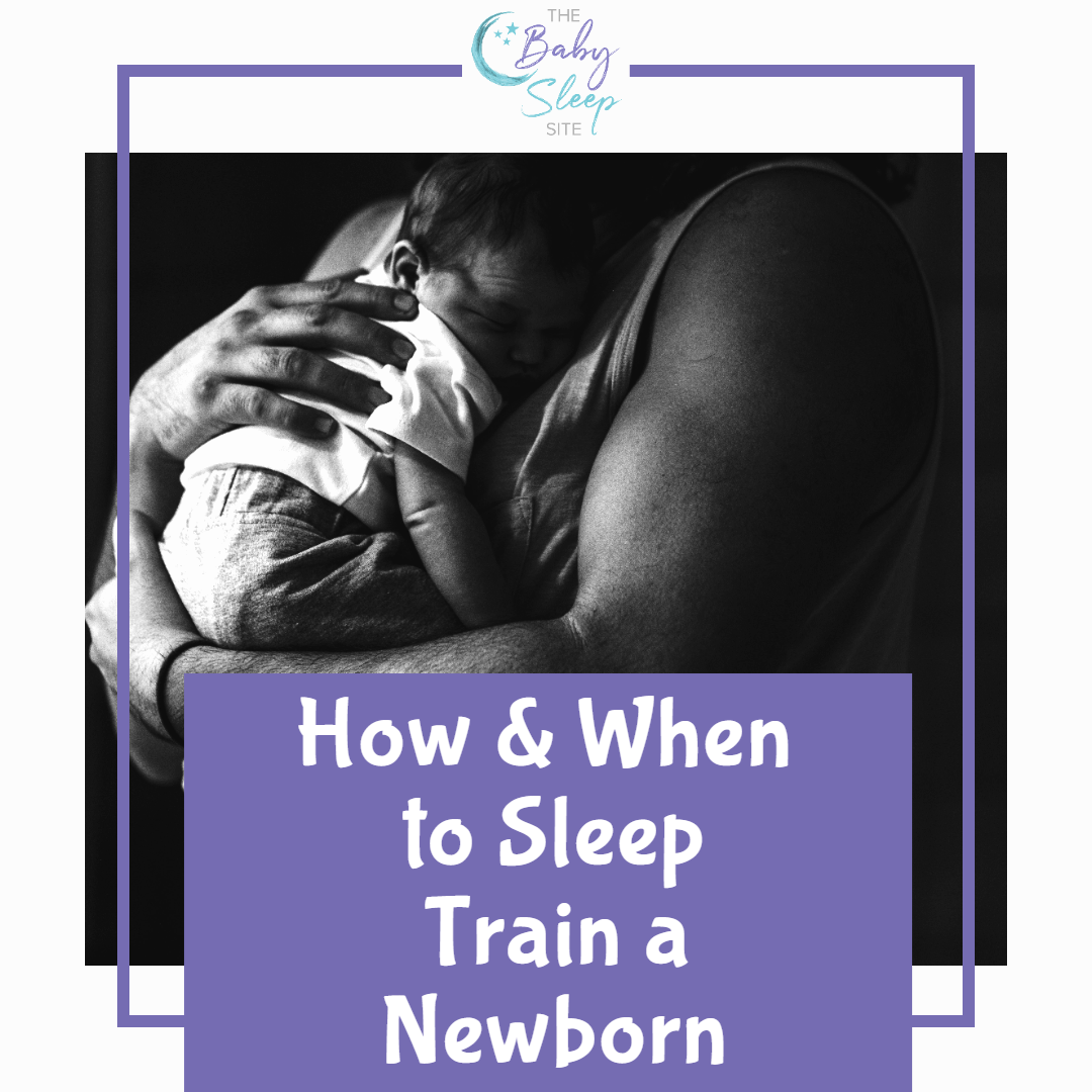 How and When to Sleep Train a Newborn