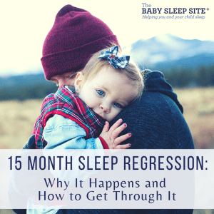 15 Month Sleep Regression Why It Happens and How to Get Through It
