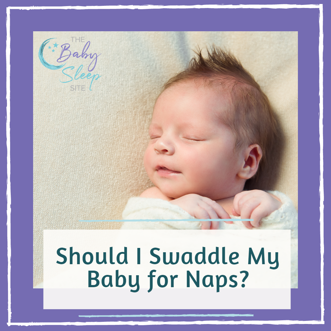 should you swaddle baby for naps