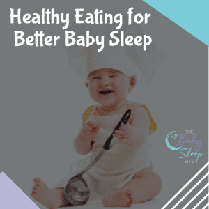 Healthy Eating for Better Baby Sleep