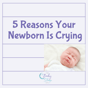 5 Reasons Your Newborn Baby Is Crying