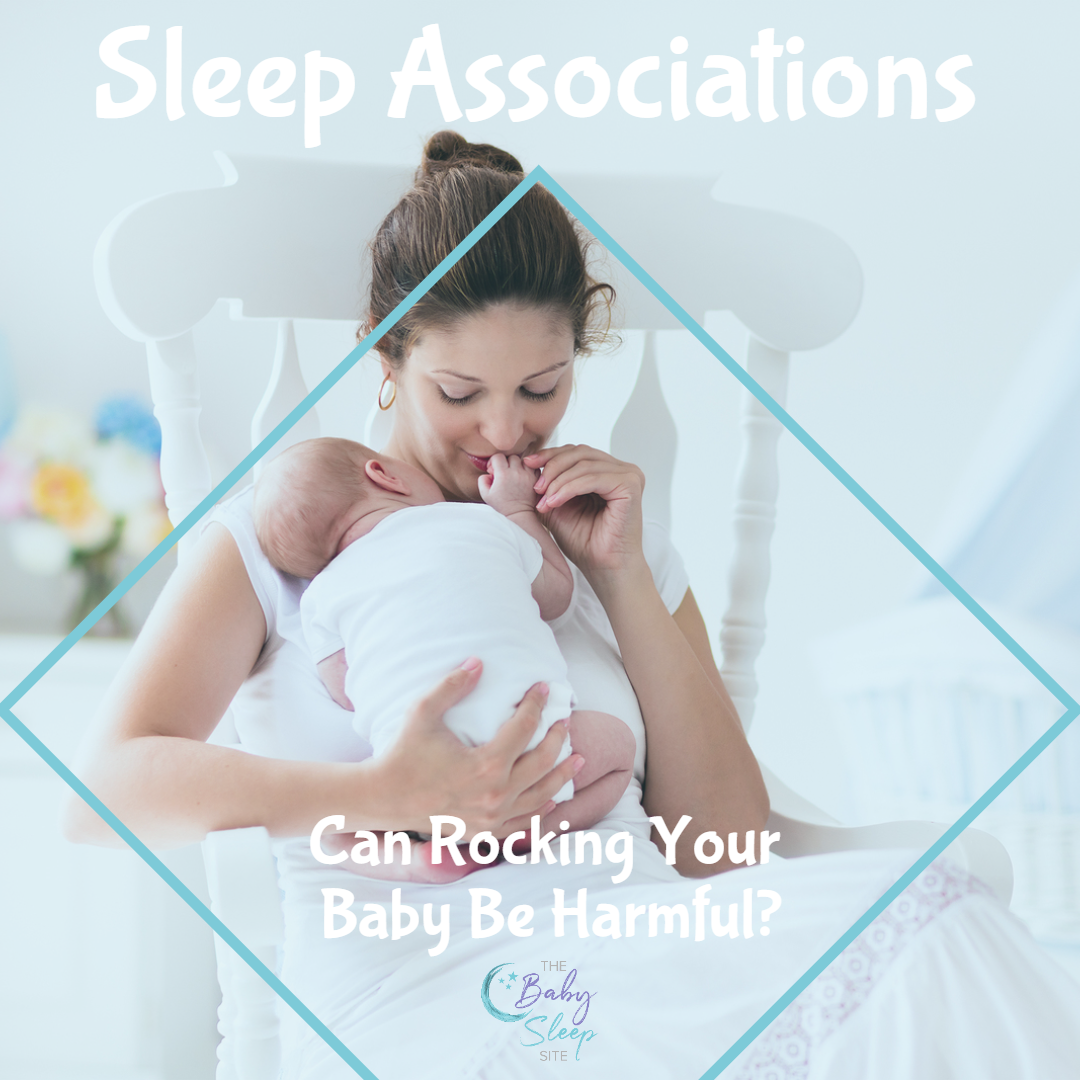 Baby Sleep Associations - Can Rocking Your Baby Be Harmful?