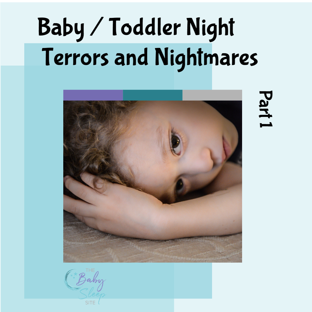 Baby / Toddler Night Terrors and Nightmares: Part 1