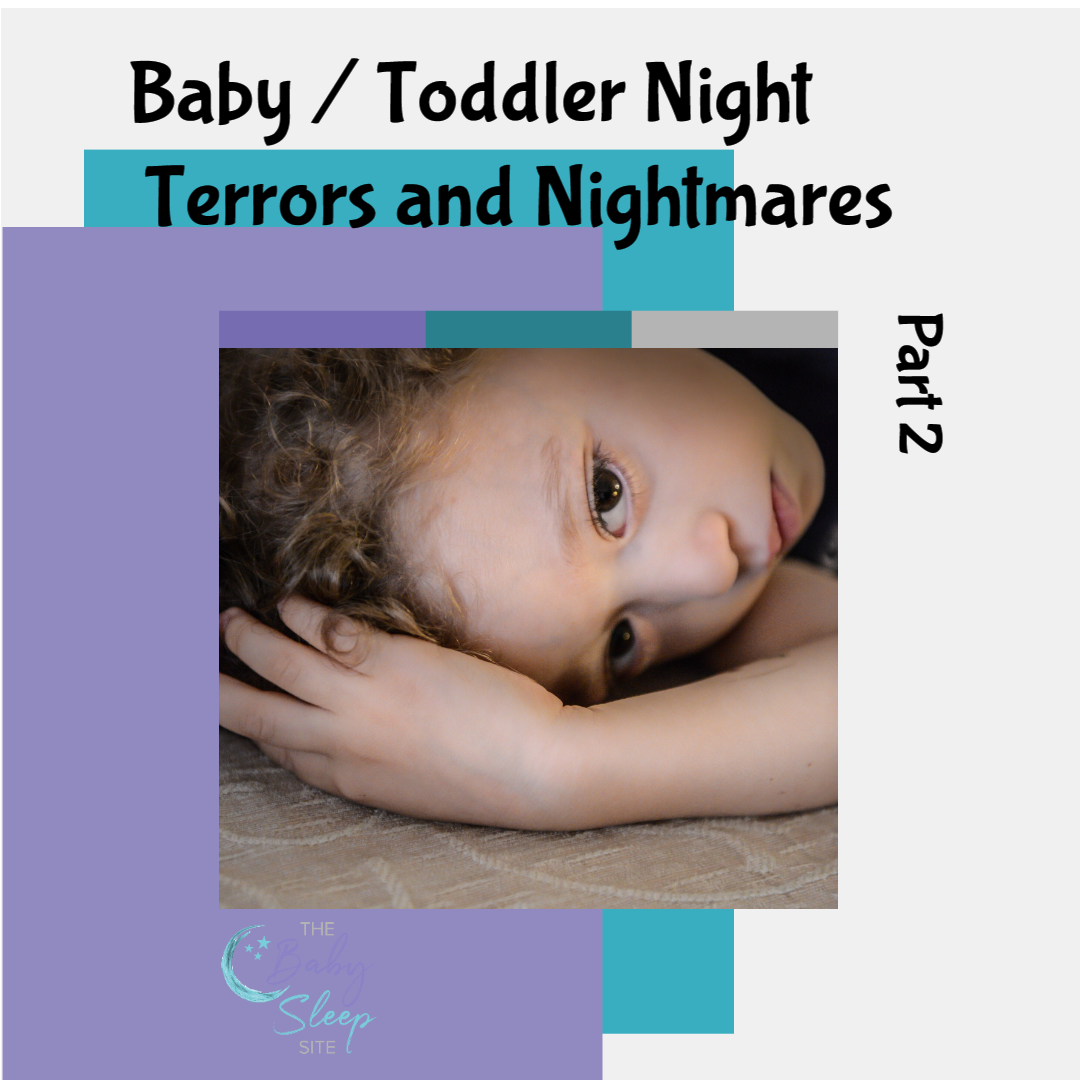 Baby / Toddler Night Terrors and Nightmares: Part 2