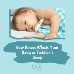 How Illness Affects Your Baby or Toddler’s Sleep