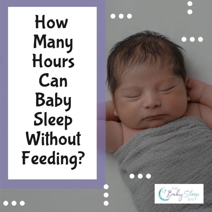 How Many Hours Can Baby Sleep Without Feeding?