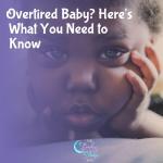 Overtired Baby: Signs and How to Help Your Baby Sleep