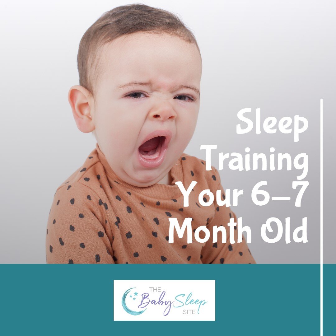 Sleep Training 6-7 Month Olds: Step by Step