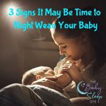 3 Signs It May Be Time For Night Weaning Your Baby