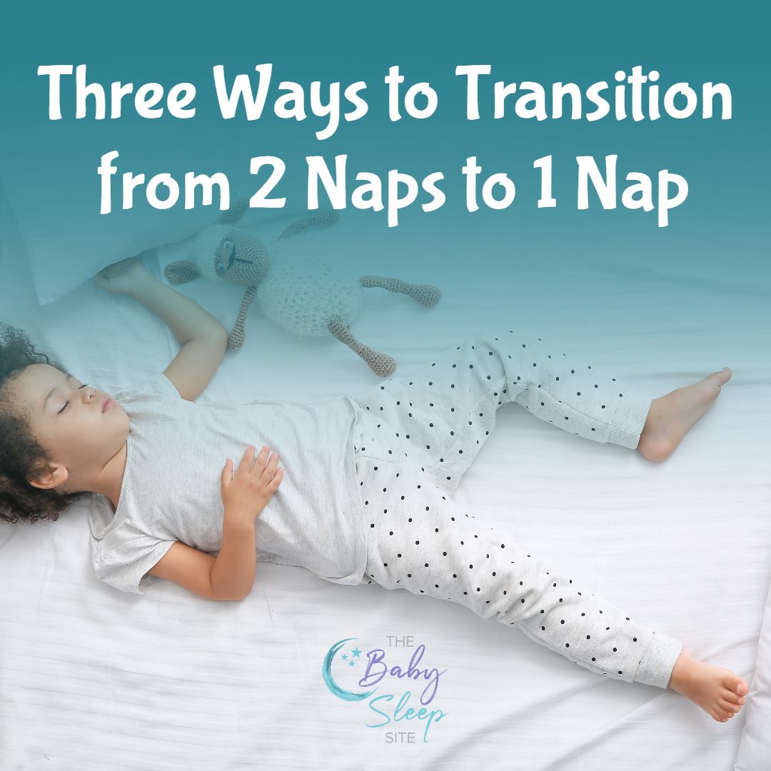 three ways to transition your toddler from two naps to one nap